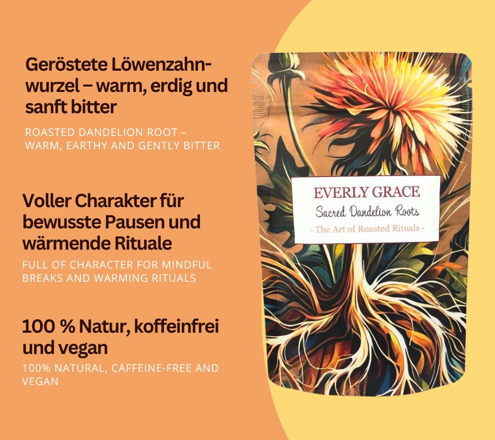 Everly Grace Roasted Rituals – Sacred Dandelion Roots 🌱 Kaffeealternative 🌱 100 % Natur – vegan, koffeinfrei 🌱 erdig, wärmend & sanft bitter🌱Jetzt bestellen!